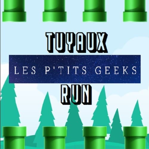 Tuyaux Run édition Les ptits geeks