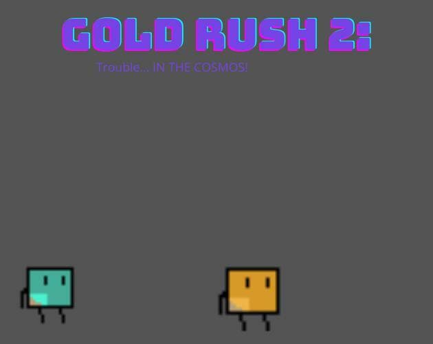 Gold Rush 2: Trouble... IN THE COSMOS!