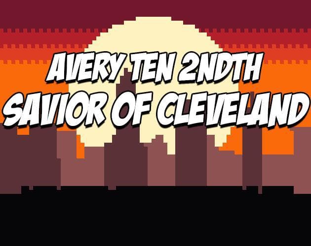 Avery Ten 2ndth: Savior of Cleveland