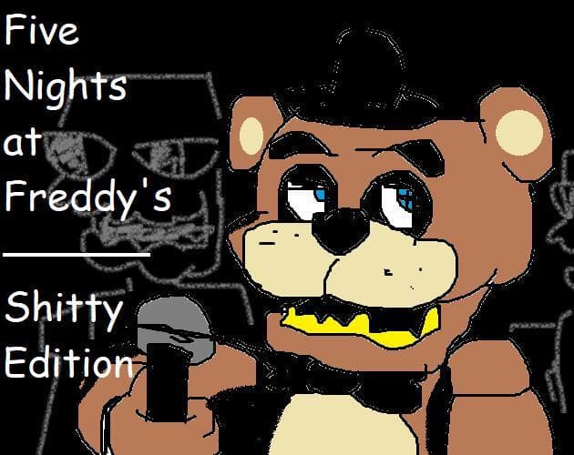 Five Nights at Freddys - Shitty Edition