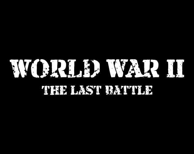World War II - The Last Battle