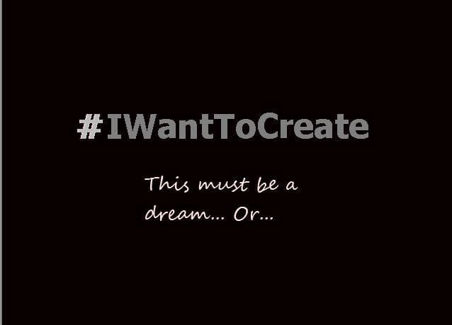 #IWantToCreate