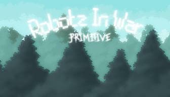 Robotz In War Primitive: The Zequel (Early Access)