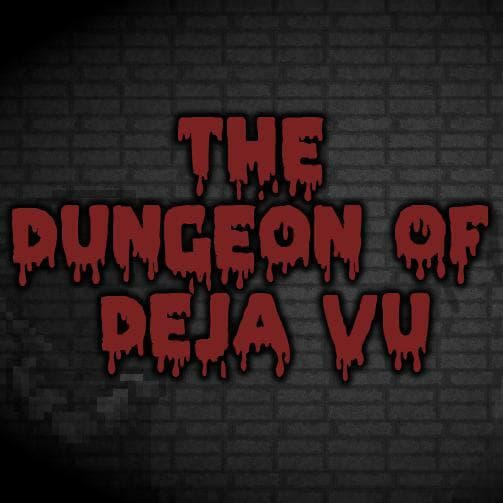 The Dungeon Of Deja Vu