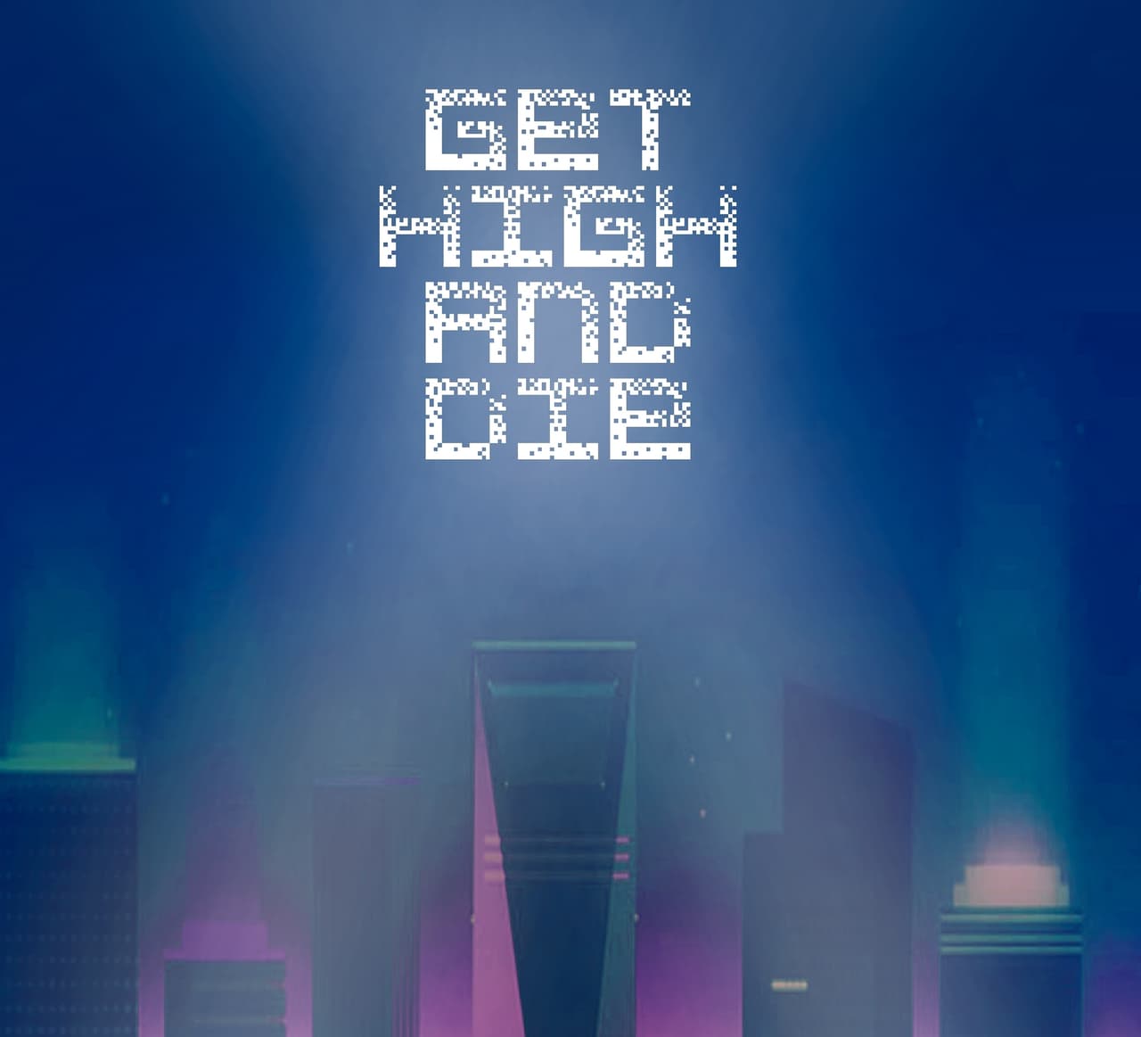 Get High and Die