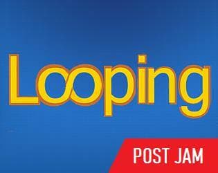 Looping (Post Jam)
