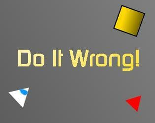 Do It Wrong!