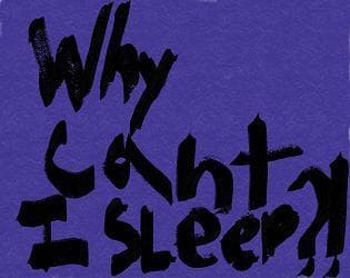 Why Cant I Sleep?!?