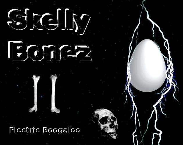 Skelly Bonez II: Electric Boogaloo