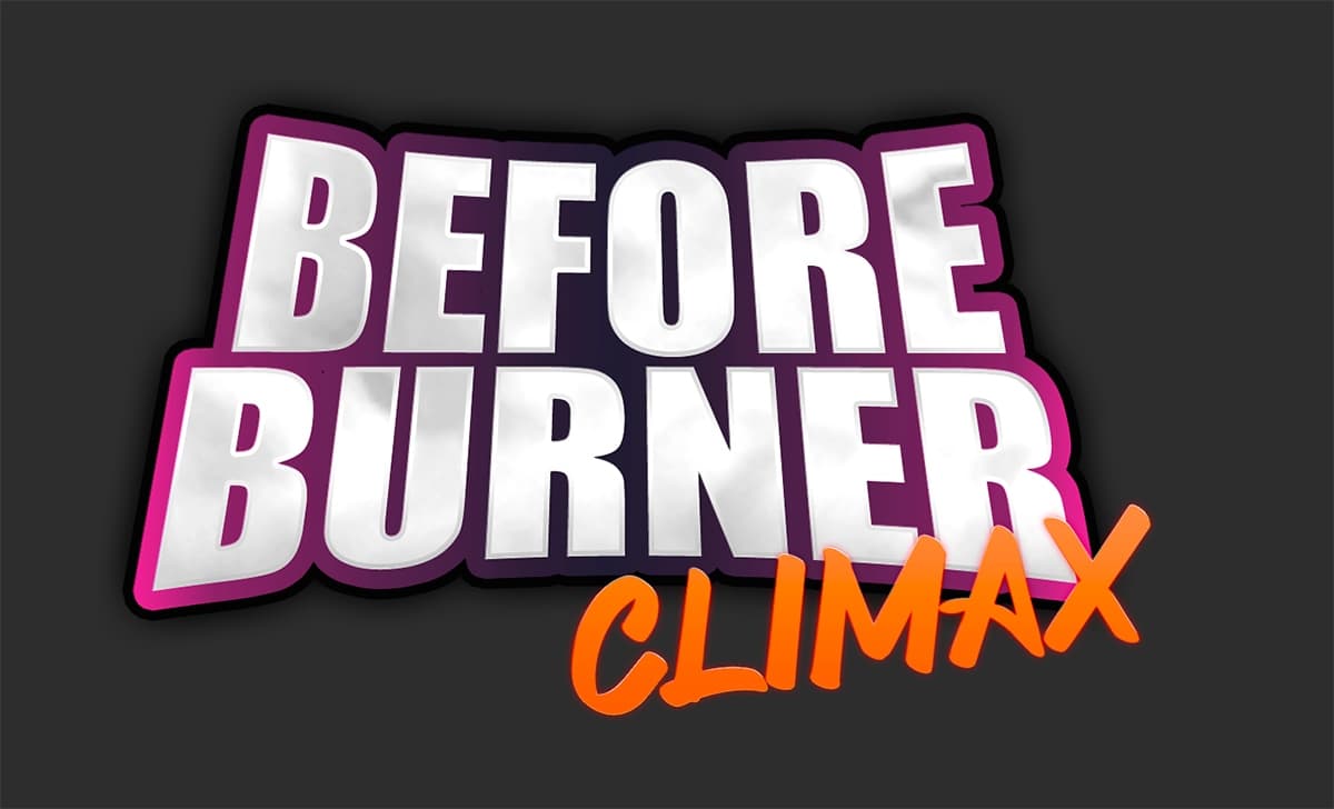 Before Burner Climax