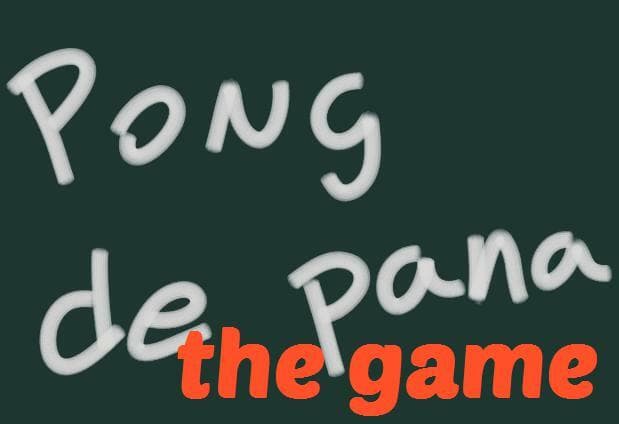 Pong de pana The Game