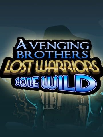 Avenging Brothers - Lost Warriors Gone Wild