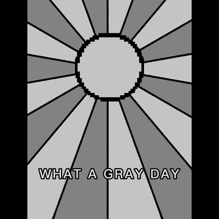 What a Gray Day
