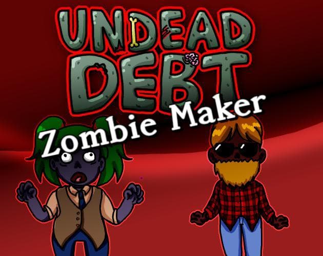 Undead Debt: Zombie Maker