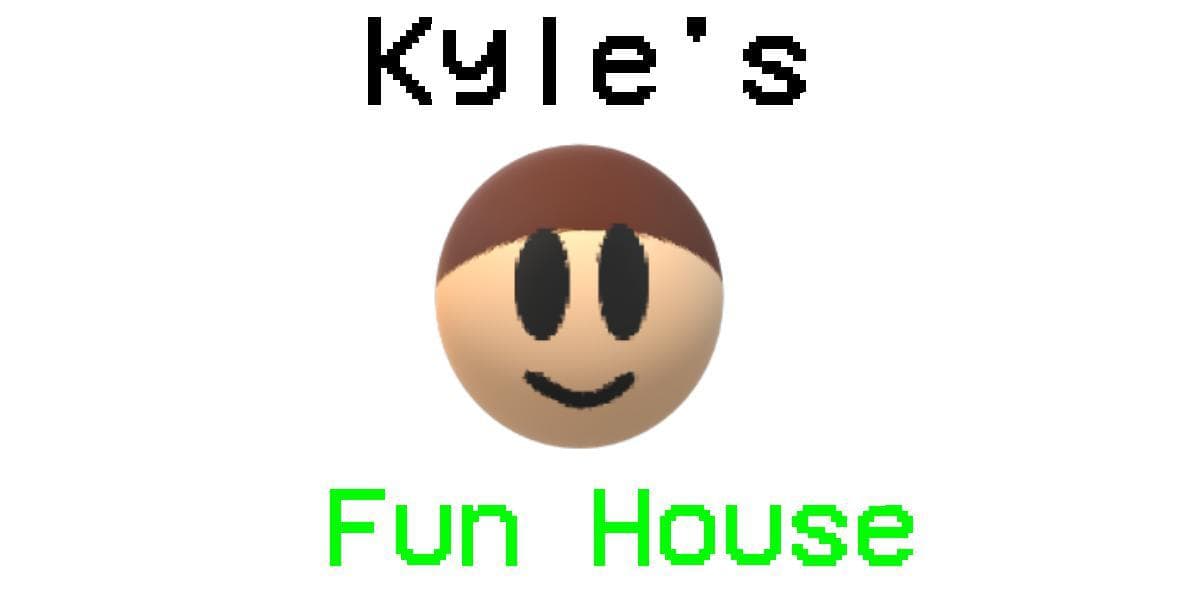 Kyles Fun House