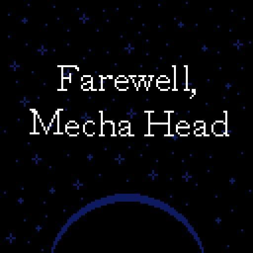 Farewell, Mecha Head