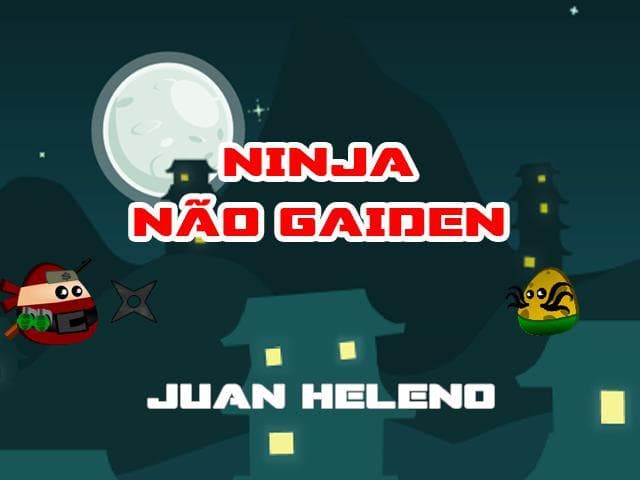 Ninja Não Gaiden - Juan Heleno