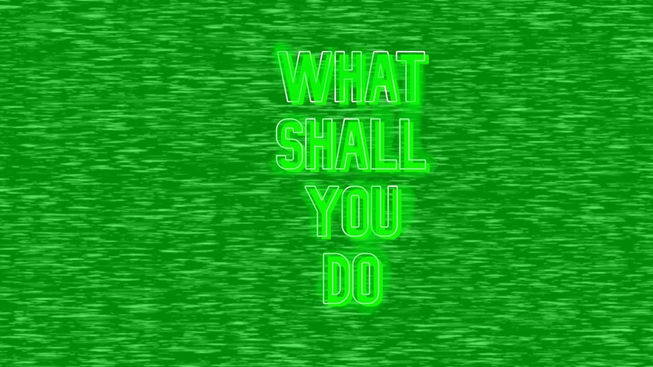What shall you do