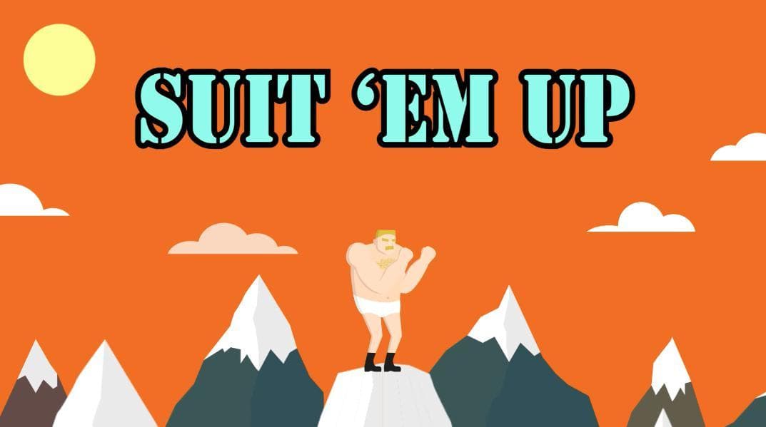 Suit em up