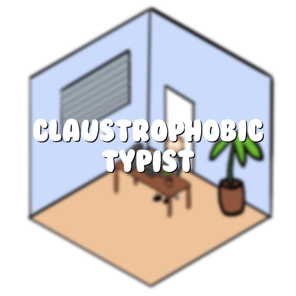 Claustrophobic Typist