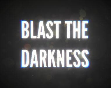 Blast The Darkness