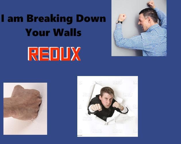I am Breaking Down Your Walls Redux