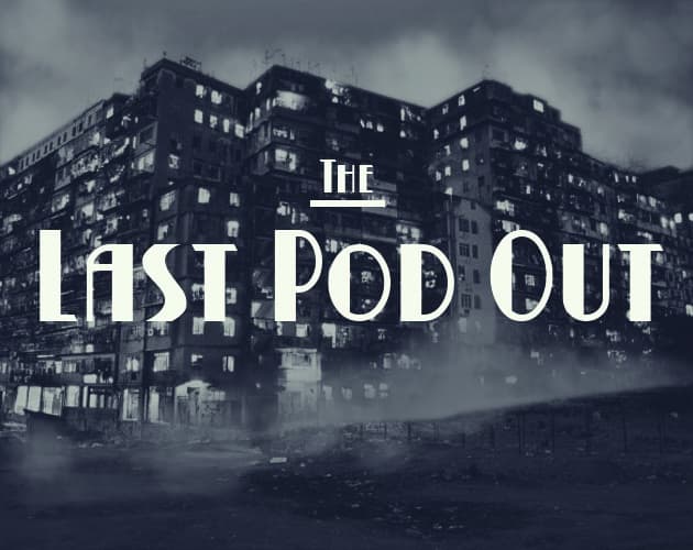 The Last Pod Out