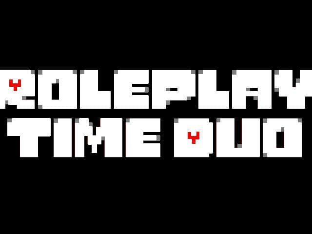 Roleplay Time Duo(Undertale Fan Game)