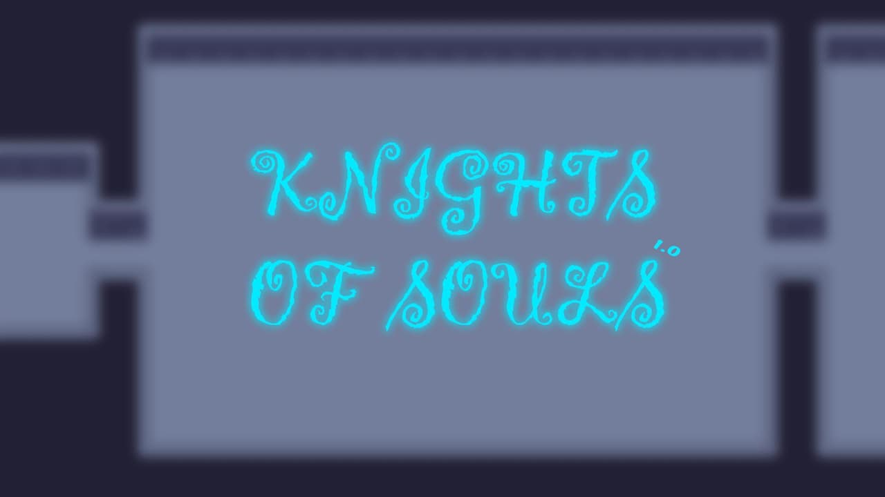KNIGHTS OF SOULS!