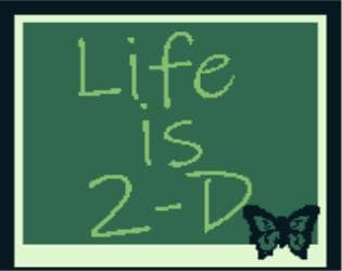 Life is 2-D