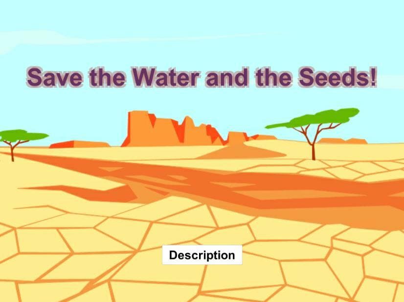 Save the Water and the Seeds!