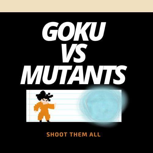 Goku vs Mutants