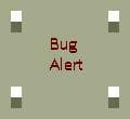 Bug Alert