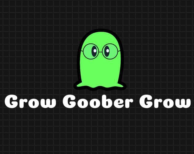 Grow Goober Grow