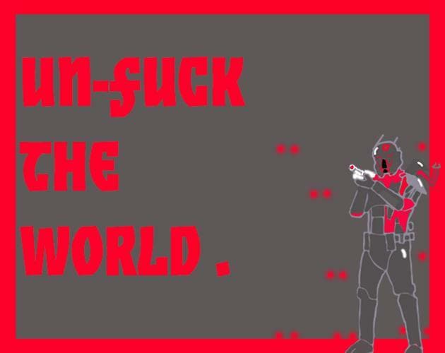 un-f*ck the world