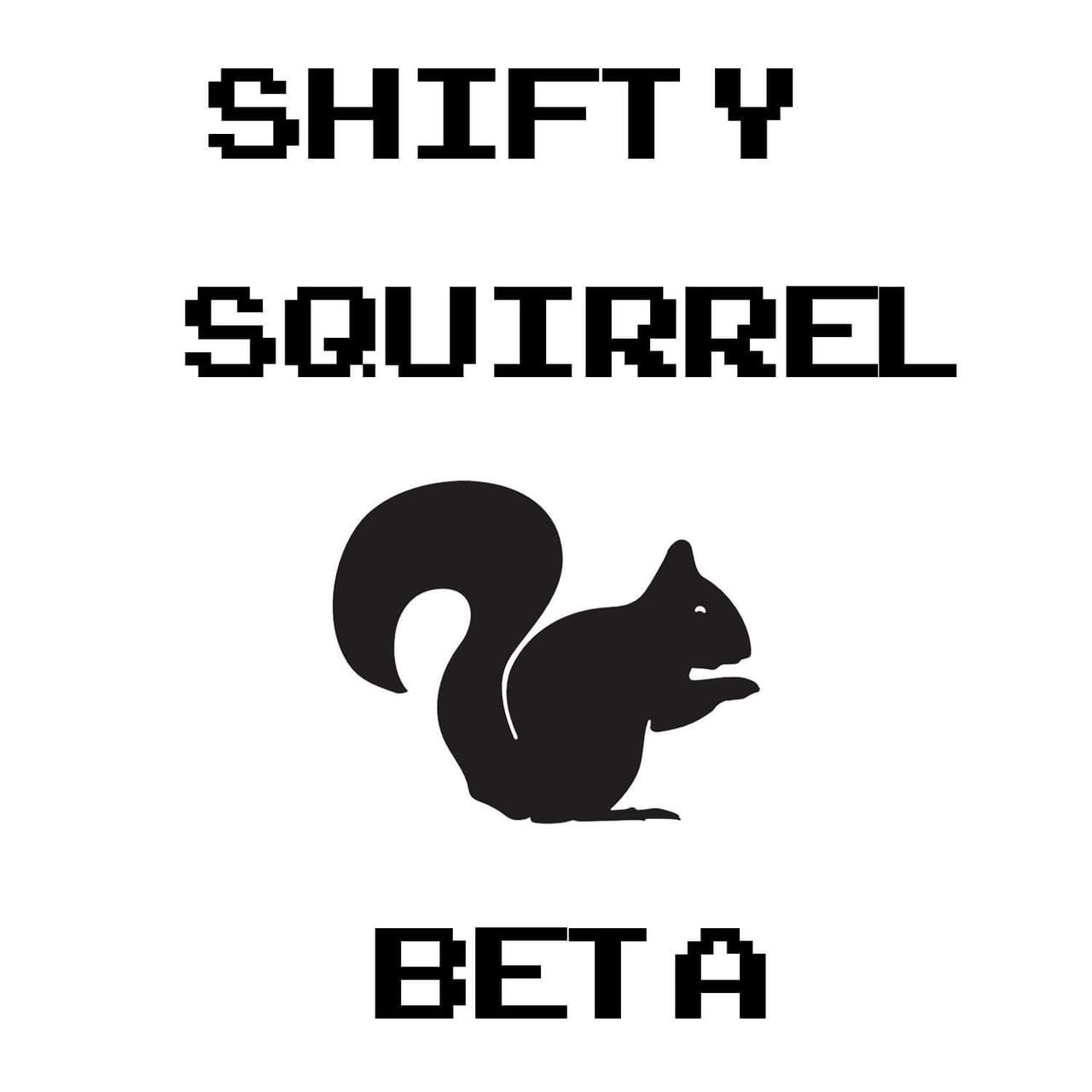 Shifty Squirrel Beta 0.5
