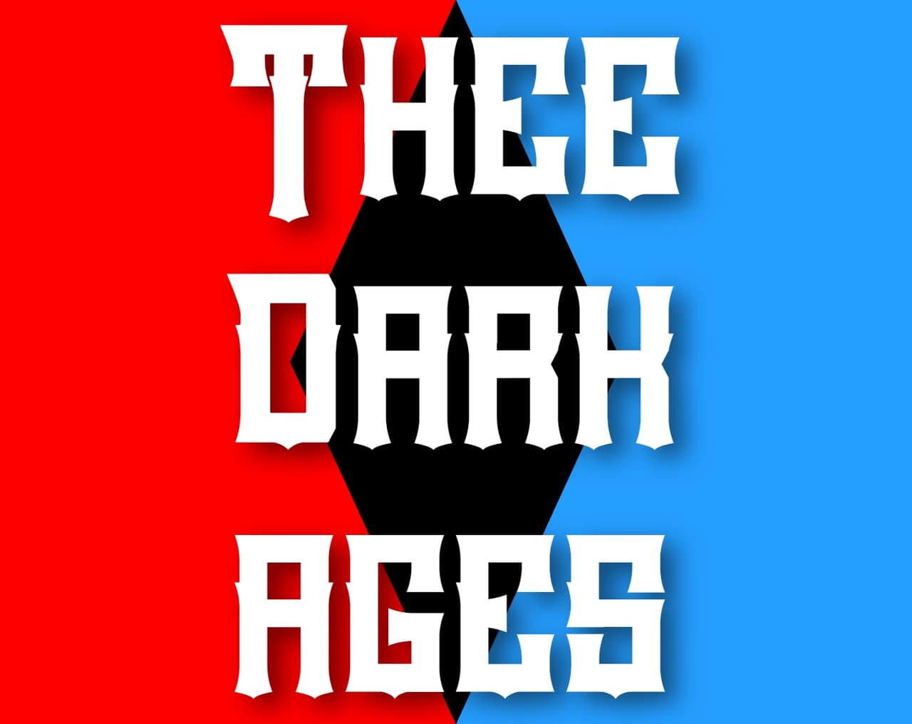 Thee Dark Ages