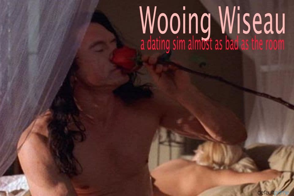 Wooing Wiseau ll A Tommy Wiseau Dating Sim