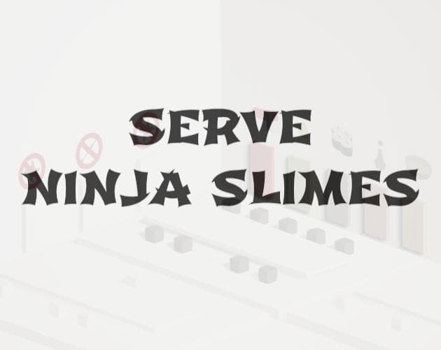 Serve Ninja Slimes