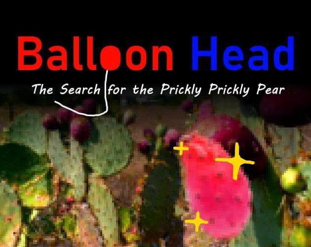 Balloon Head: The Search for the Prickly Prickly Pear