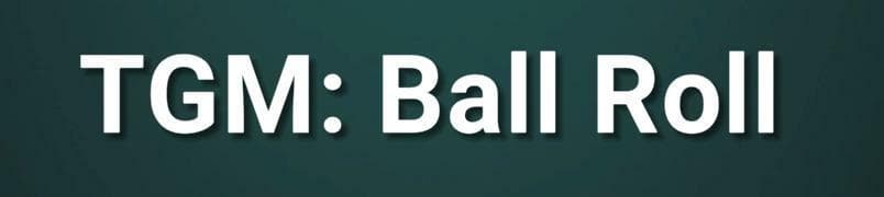 TGM: Ball Roll