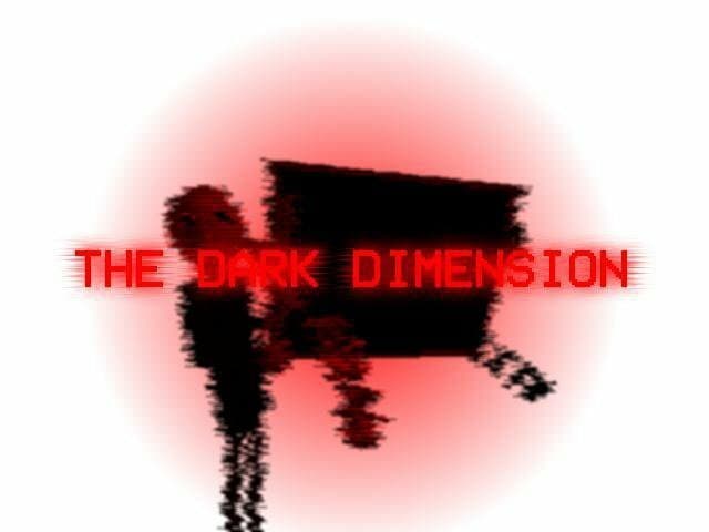 THE DARK DIMENSION reuploaded