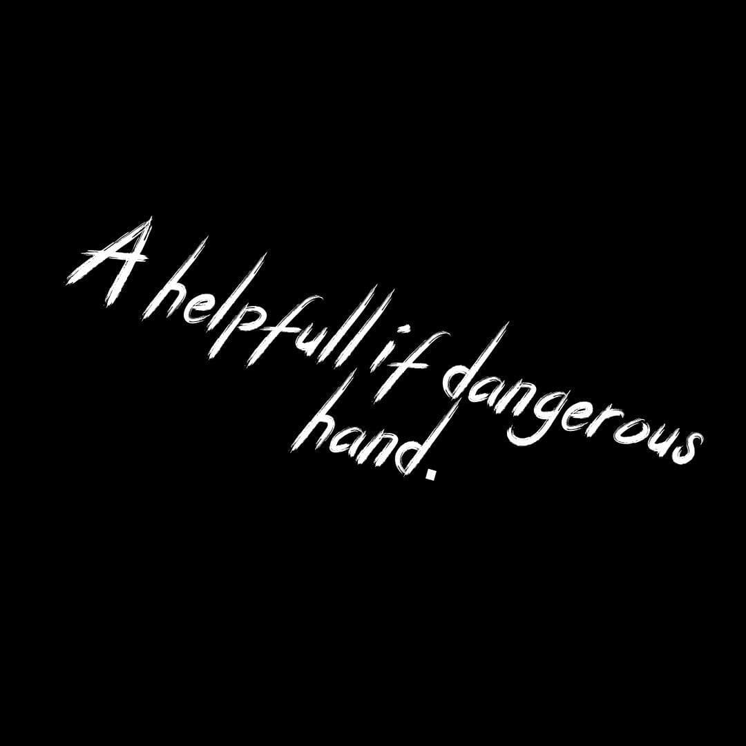 A helpfull if dangerous hand.