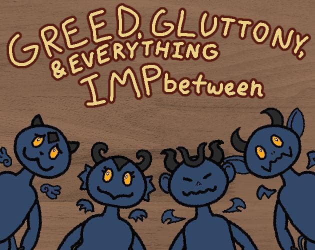 Greed, Gluttony, and Everything IMPbetween