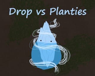Drop vs Planties