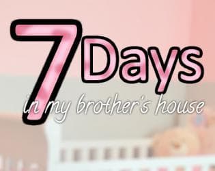 7 Days In My Brothers House