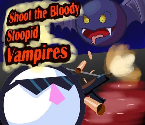 Shoot the Bloody Stoopid Vampires