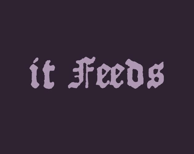 It Feeds