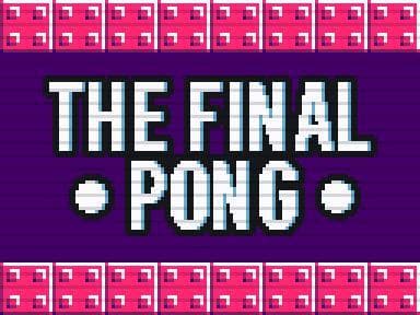 THE FINAL PONG