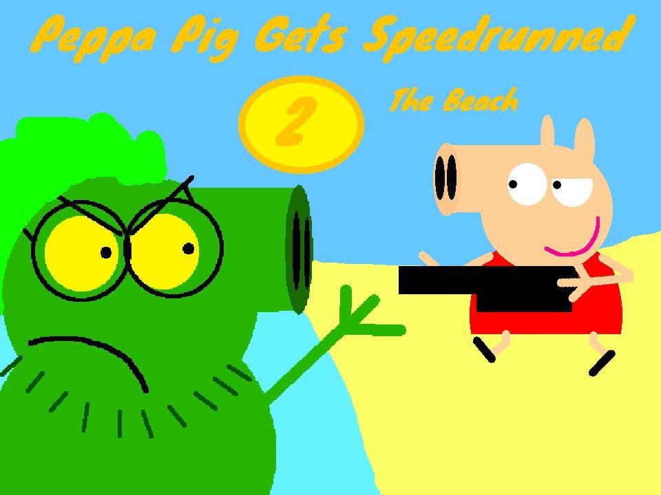 Peppa Pig Gets Speedrunned 2 The Beach